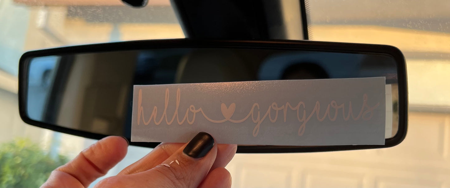 Hello Gorgeous Custom Vinyl Decals - Make Your Own Personalized Decal - Car Decal / Window Decal / Laptop Decal /Water Bottle Decal