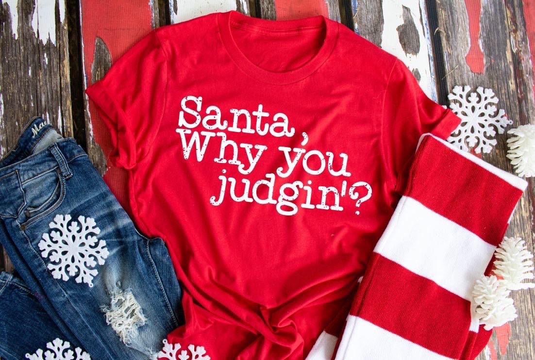 Santa, Why You Judgin'? T-shirt